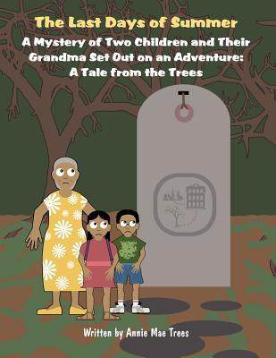 The Last Days of Summer: A Mystery of Two Children and Their Grandma Set Out on an Adventure: A Tale from the Trees