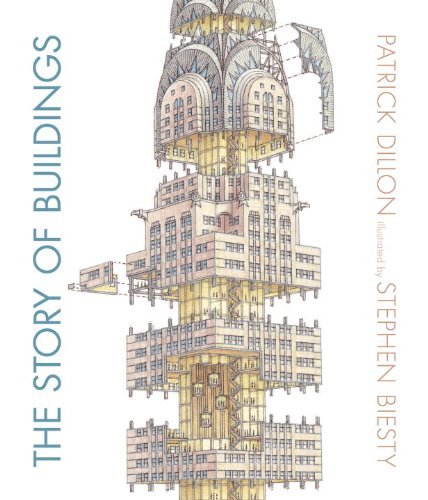 The Story of Buildings: From the Pyramids to the Sydney Opera House and Beyond