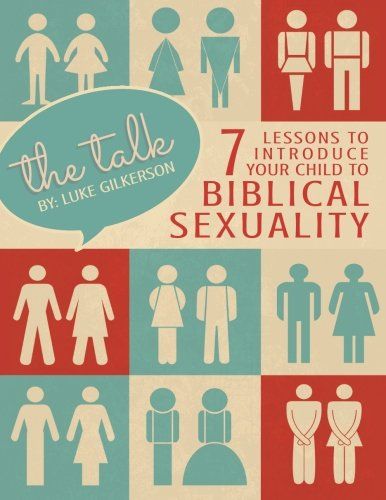 The Talk: 7 Lessons to Introduce Your Child to Biblical Sexuality