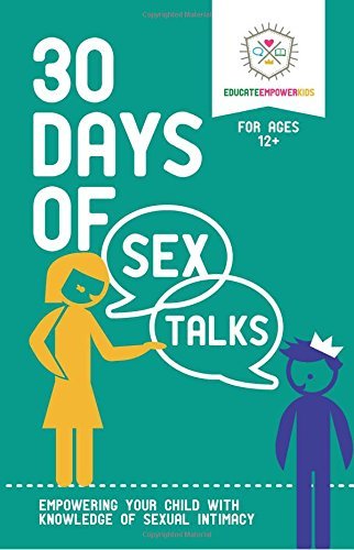 30 Days of Sex Talks for Ages 12+: Empowering Your Child with Knowledge of Sexual Intimacy