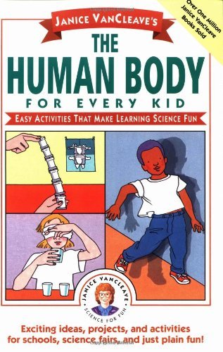 Janice VanCleave's the Human Body for Every Kid