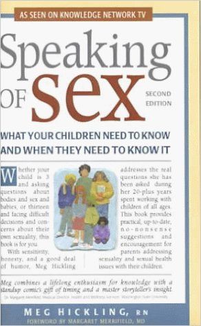 More Speaking of Sex: What Your Children Need to Know and When They Need to Know It