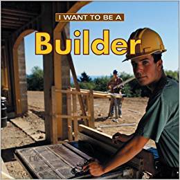I Want To Be A Builder