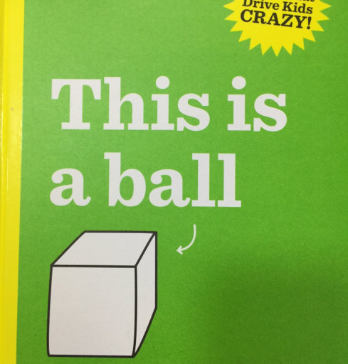 Books That Drive Kids Crazy!: This is a Ball