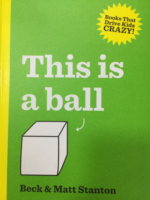 Books That Drive Kids Crazy!: This is a Ball