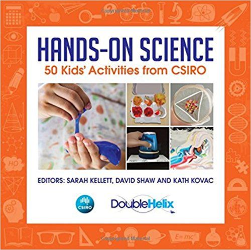 Hands-on Science: 50 Kids' Activities from CSIRO