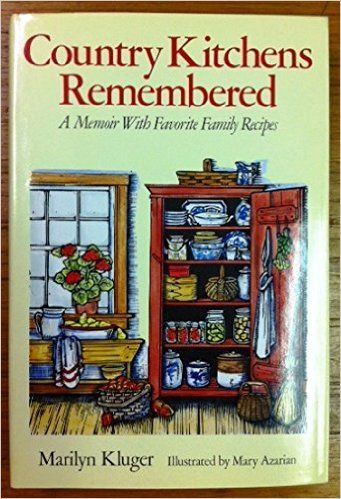 Country Kitchens Remembered: A Memoir With Favorite Family Recipes