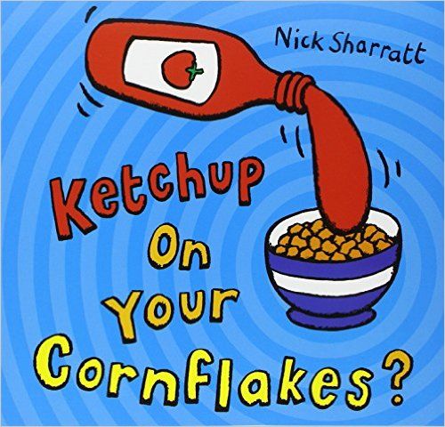 Ketchup On Your Cornflakes? (
