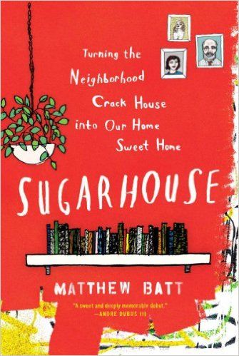 Sugarhouse: Turning the Neighborhood Crack House into Our Home Sweet Home Kindle