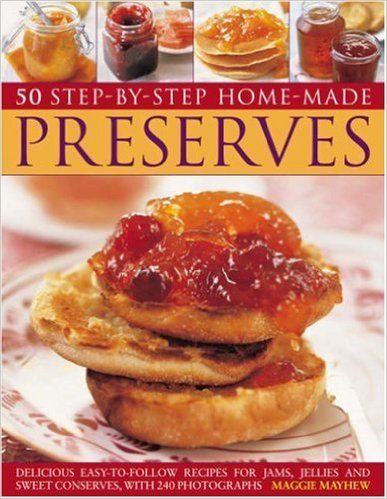 50 Step-by-step Home Made Preserves