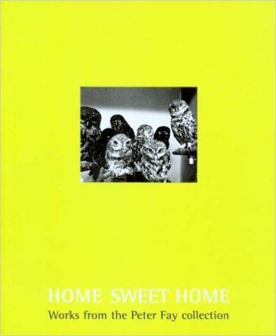 Home Sweet Home: Works From The Peter Fay Collection