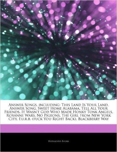 Articles on Answer Songs, Including: This Land Is Your Land, Answer Song, Sweet Home Alabama, Tell A