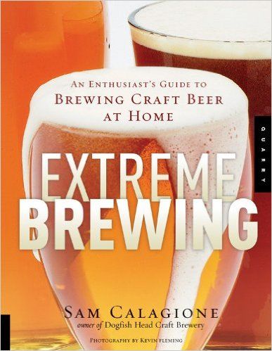 Extreme Brewing: An Enthusiast's Guide to Brewing Craft Beer at Home