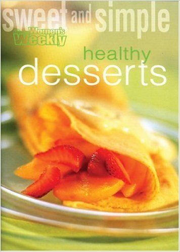 Sweet and Simple: Healthy Desserts