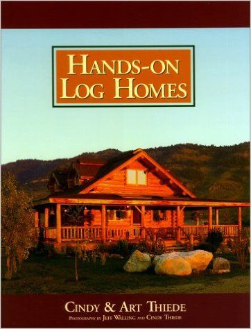 Hands-on Log Homes: Cabins Built on Dreams