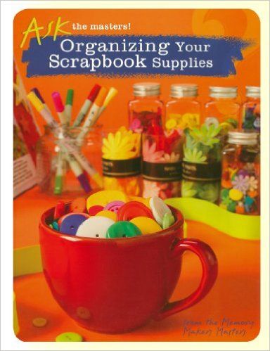 Ask the Masters!: Organizing Your Scrapbook Supplies