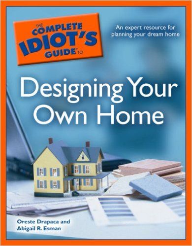 The Complete Idiot's Guide to Designing your Own Home