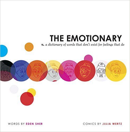 The Emotionary: A Dictionary of Words That Don't Exist for Feelings That Do