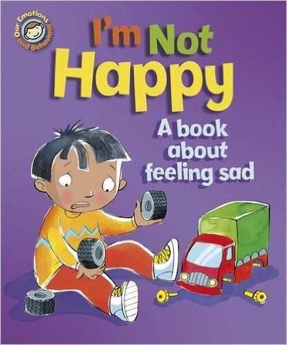 I'm Not Happy - A book about feeling sad