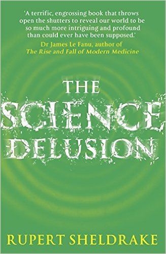 The Science Delusion: Feeling the Spirit of Enquiry