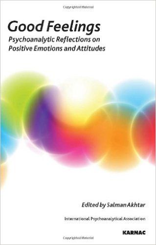 Good Feelings: Psychoanalytic Reflections on Positive Emotions and Attitudes