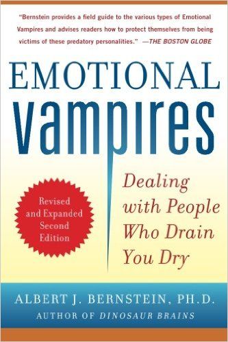 Emotional Vampires: Dealing with People Who Drain You Dry, Revised and Expanded 2nd Edition