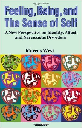 Feeling, Being and the Sense of Self: A New Perspective on Identity, Affect and Narcissistic Disorde