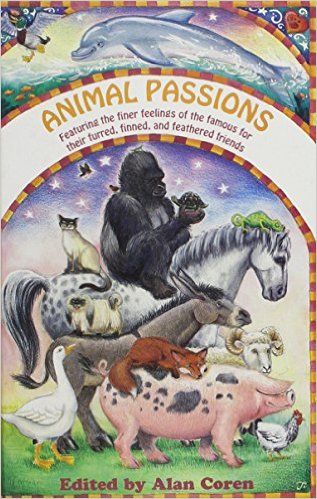 Animal Passions: Featuring the Finer Feelings of the Famous for Their Furred, Finned and Feathered F