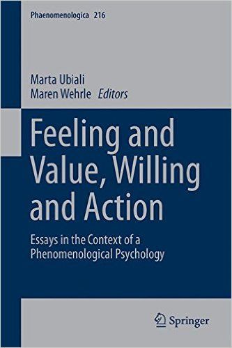 Feeling and Value, Willing and Action: Essays in the Context of a Phenomenological Psychology