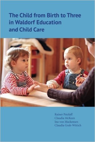 The Child from Birth to Three in Waldorf Education and Child Care