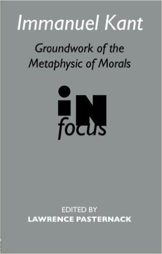 Groundwork of the Metaphysics of Morals in Focus