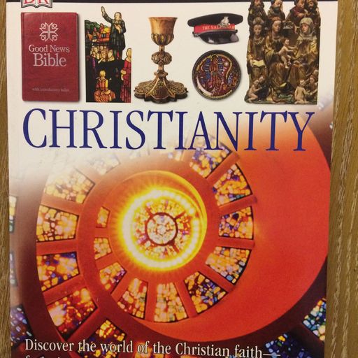 Christianity:Discover the World of the Christian Faith——from its origins to its role in the 21st century