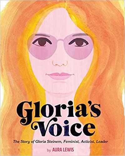 Gloria's Voice: The Story of Gloria Steinem―Feminist, Activist, Leader