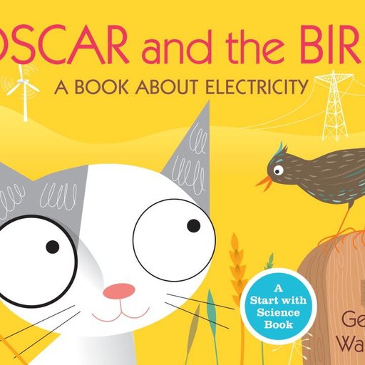 Oscar and the Bird: A Book about Electricity