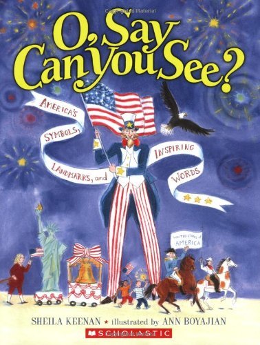 O, Say Can You See? America's Symbols, Landmarks, And Important Words