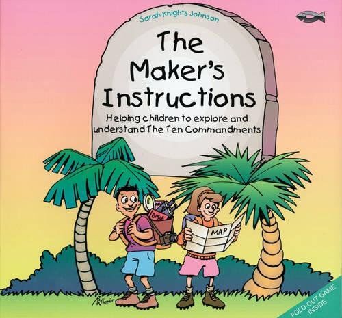 The Maker's Instructions: Helping Children to Explore and Understand the Ten Commandments