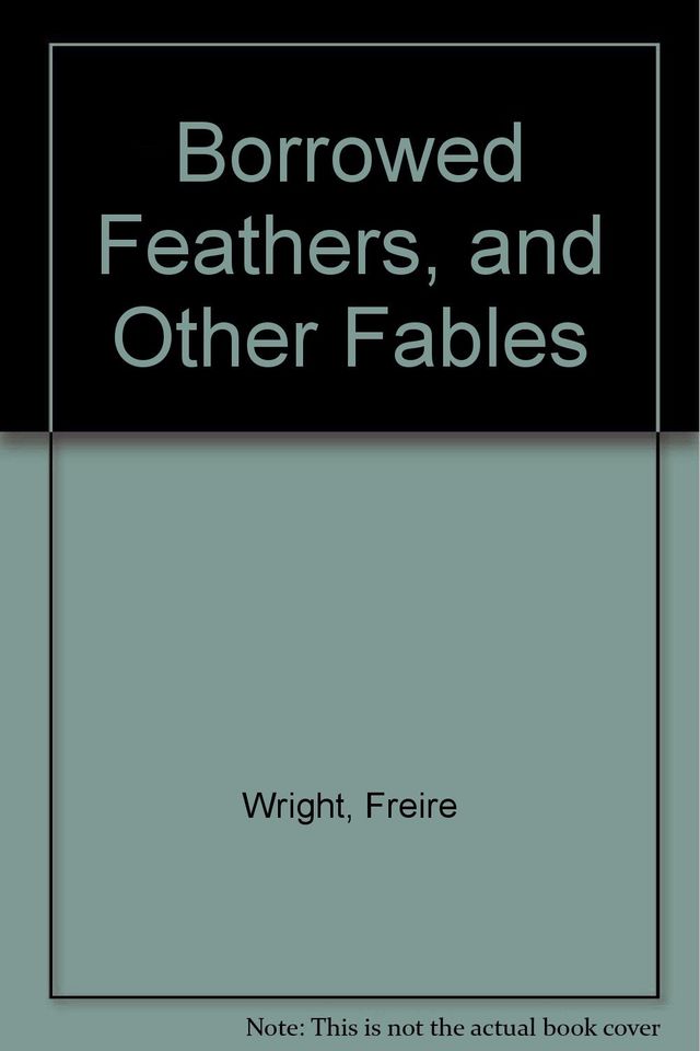 Borrowed Feathers and other Fables
