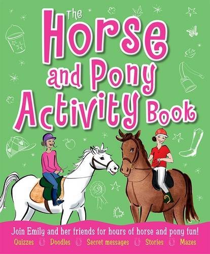 The Horse and Pony Activity Book: Join Emily and Her Friends for Hours of Horse and Pony Fun!