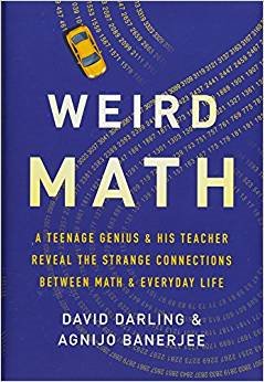 Weird Math: A Teenage Genius & His Teacher Reveal the Strange Connections Between Math & Everyday Life