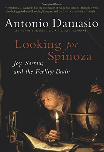 Looking for Spinoza:Joy, Sorrow, and the Feeling Brain