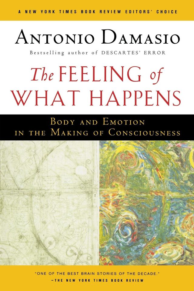 The Feeling of What Happens:Body and Emotion in the Making of Consciousness