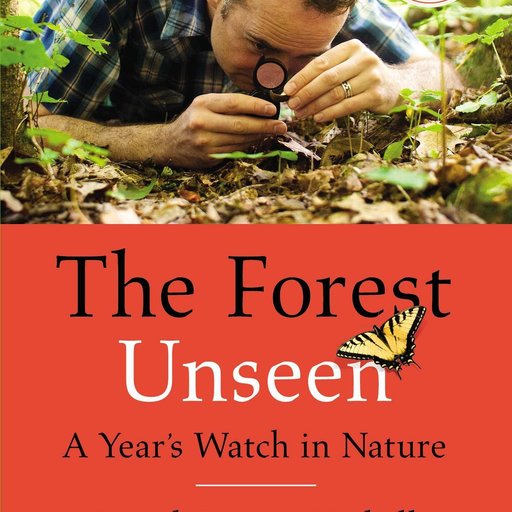 The Forest Unseen: A Year's Watch in Nature