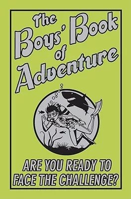 The Boys' Book of Adventure: Are You Ready to Face