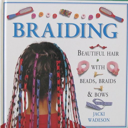 Braiding: Beautiful Hair with Beads,braids & Bows