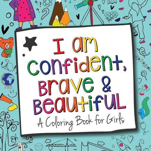 I Am Confident, Brave & Beautiful: A Coloring Book for Girls