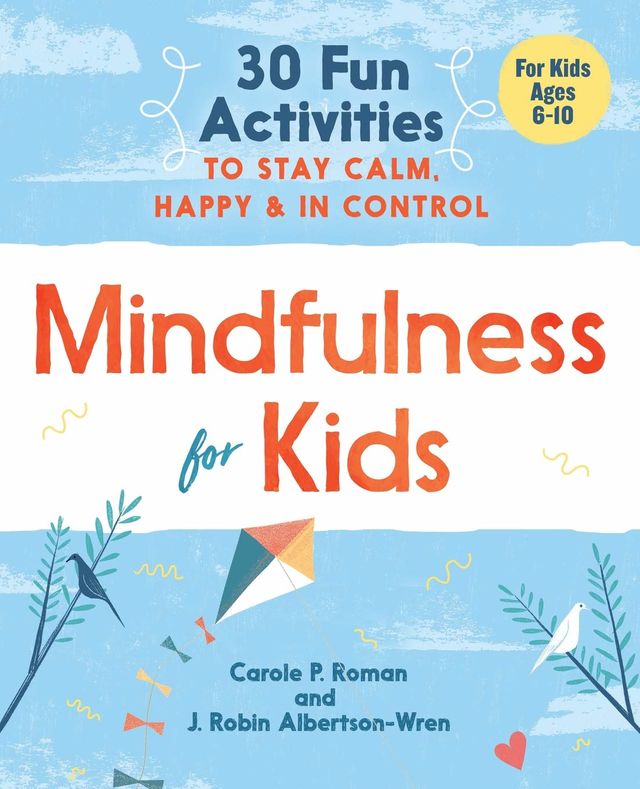 Mindfulness for Kids: 30 Fun Activities to Stay Calm, Happy, and In Control