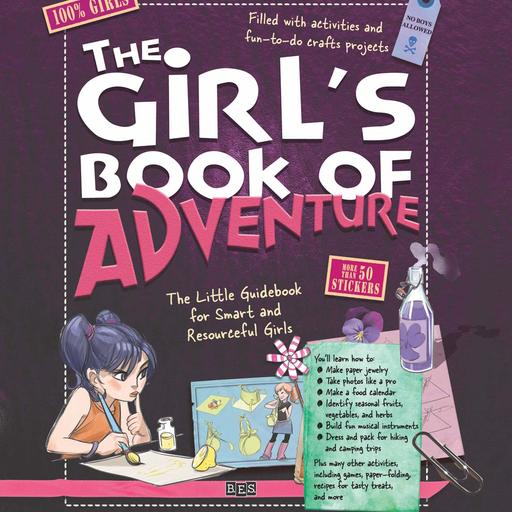 The Girl's Book of Adventure:The Little Guidebook for Smart and Resourceful Girls