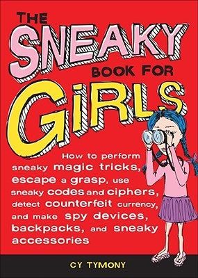 】The Sneaky Book for Girls: How to Perform Sneaky