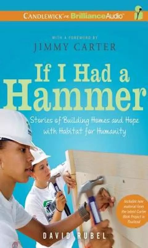 If I Had a Hammer: Stories of Building Homes and Hope With Habitat for Humanity