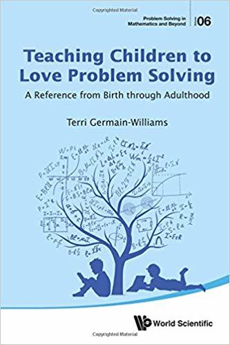 Teaching Children To Love Problem Solving: A Reference From Birth Through Adulthood